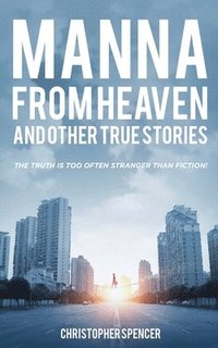 bokomslag Manna from Heaven and other True Stories