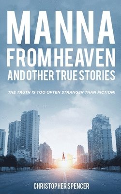 Manna from Heaven and other True Stories 1