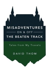 bokomslag Misadventures On & Off the Beaten Track
