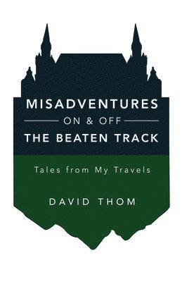 David Thom - Misadventures On & Off the Beaten Track, Häftad