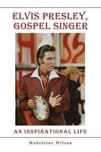 bokomslag Elvis Presley, Gospel Singer