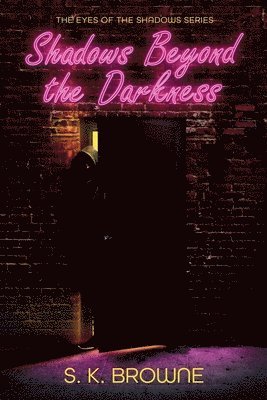S K Browne, S. K. Browne - Shadows Beyond the Darkness, Häftad