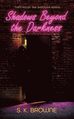 S K Browne, S. K. Browne - Shadows Beyond the Darkness, Inbunden