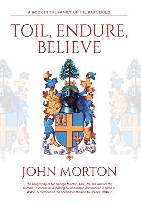 John Morton - Toil, Endure, Believe, Inbunden