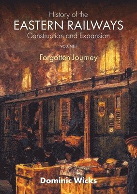 bokomslag History of the Eastern Railways Construction and Expansion VOLUME I