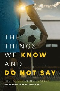 bokomslag Things We Know and Do Not Say