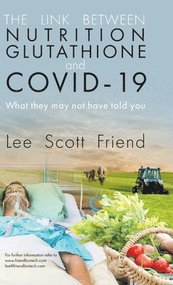 Lee Scott Friend, Scott Friend, Lee - Link between Nutrition, Glutathione and Covid-19, Inbunden