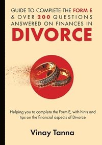 bokomslag Guide to Completing Form E & Over 200 Questions Answered on Finances in Divorce