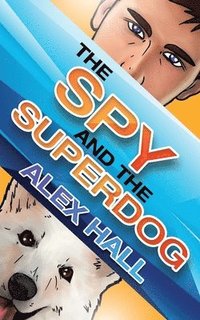 bokomslag The Spy and The Superdog