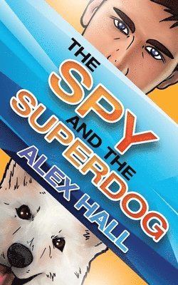 Alex Hall - Spy and The Superdog, Häftad