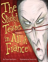 bokomslag The Strictest Teacher in All of France