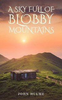 bokomslag A Sky Full of Blobby Mountains