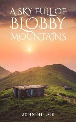 John Hulme - Sky Full of Blobby Mountains, Häftad