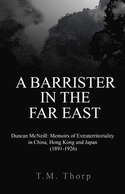 bokomslag A Barrister in the Far East - Duncan McNeill