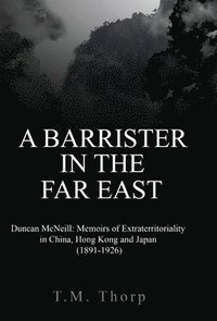 bokomslag Barrister in the Far East - Duncan McNeill