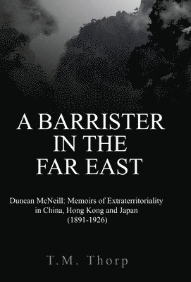 bokomslag A Barrister in the Far East - Duncan McNeill