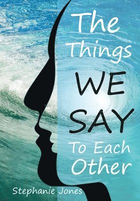 Stephanie Jones - Things We Say To Each Other, Häftad