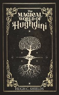 bokomslag The Magical World of Hughdini
