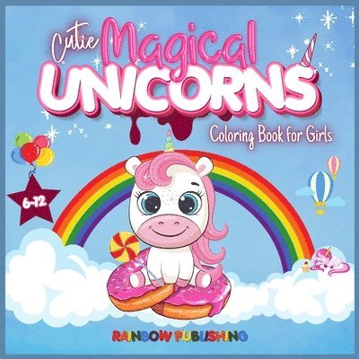 Cutie Magical Unicorns Coloring book for girls 6-12 1