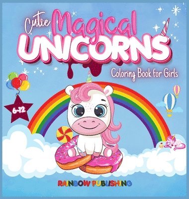 Cutie Magical Unicorns Coloring book for girls 6-12 1