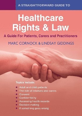 A Straightforward Guide to Healthcare Rights & Law: A Guide for Patients, Carers and Practitioners 1