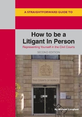 bokomslag Straightforward Guide to How to be a Litigant in Person