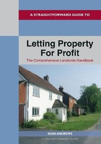 bokomslag A Straightforward Guide to Letting Property for Profit