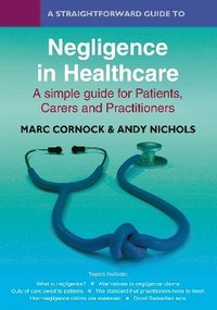 bokomslag A Straightforward Guide to Negligence in Healthcare