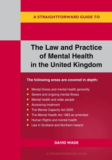 David Wade - Straightforward Guide to the Law and Practice of Mental Health in the UK, Häftad