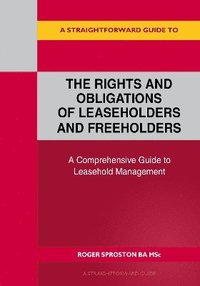 bokomslag A Straightforward Guide to the Rights and Obligations of Leaseholders and Freeholders