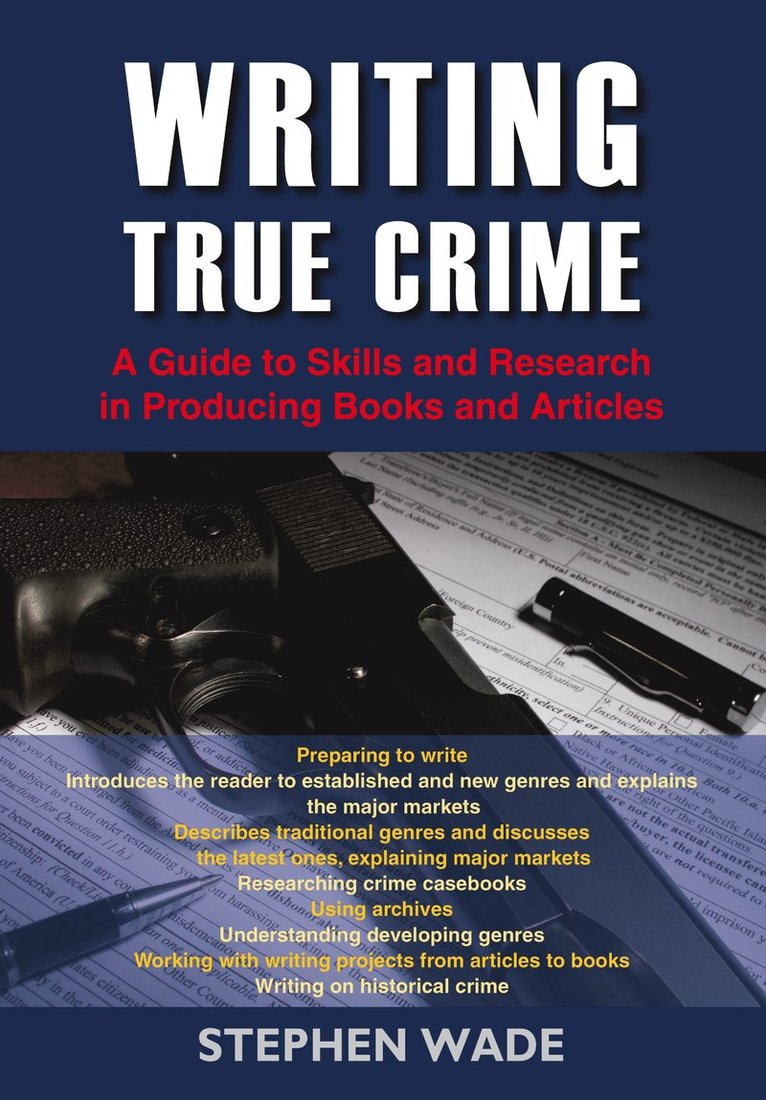 Stephen Wade - Writing True Crime, Häftad