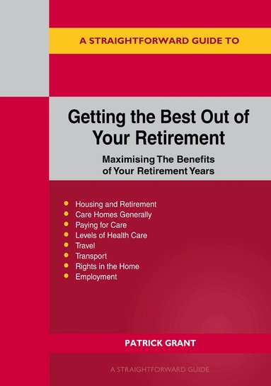Patrick Grant - Straightforward Guide to Getting the Best Out of Your Retirement, Häftad
