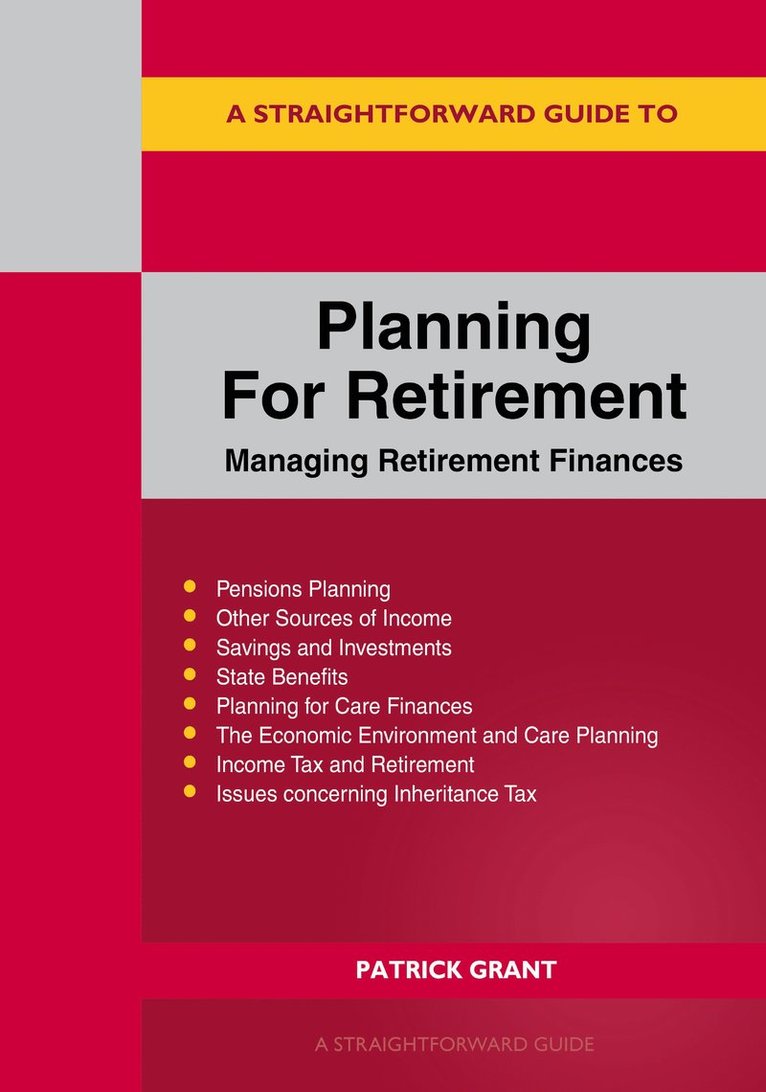 Patrick Grant - Straightforward Guide to Planning for Retirement - Managing Retirement Finances, Häftad