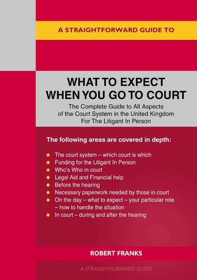 Robert Franks - Straightforward Guide to What to Expect When You Go To Court, Häftad