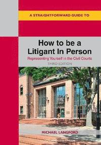 bokomslag Straightforward Guide to How to be a Litigant In Person