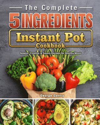 The Complete 5-Ingredient Instant Pot Cookbook 1