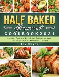 bokomslag Half Baked Harvest Cookbook 2021