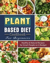 bokomslag Plant Based Diet Cookbook For Beginners