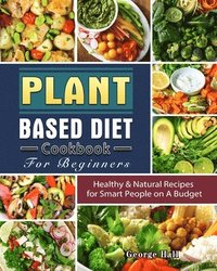 bokomslag Plant Based Diet Cookbook For Beginners