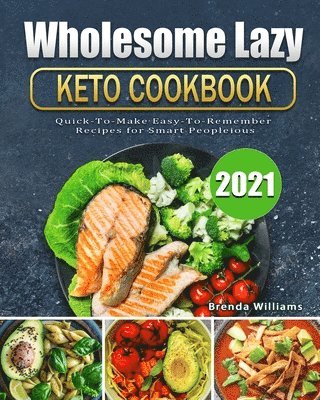 Wholesome Lazy Keto Cookbook 2021 1