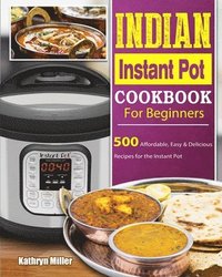 bokomslag Indian Instant Pot Cookbook For Beginners