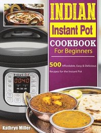 bokomslag Indian Instant Pot Cookbook For Beginners