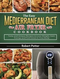 bokomslag The Easy Mediterranean Diet Air Fryer Cookbook