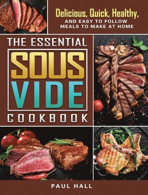 Paul Hall - Essential Sous Vide Cookbook, Inbunden