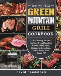 bokomslag The Perfect Green Mountain Grill Cookbook