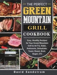 bokomslag The Perfect Green Mountain Grill Cookbook