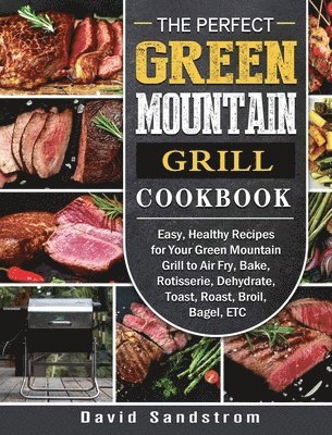 The Perfect Green Mountain Grill Cookbook 1