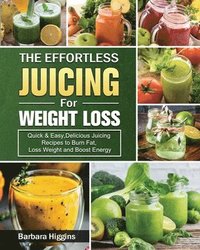 bokomslag Effortless Juicing for Weight Loss