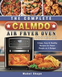 bokomslag The Complete CalmDo Air Fryer Oven Cookbook