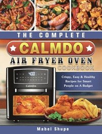 bokomslag The Complete CalmDo Air Fryer Oven Cookbook